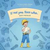 Noah's Treehouse Book 2 in the If Not You, Then Who? series that shows kids 4-10 how ideas become useful inventions (8x8 Print on Demand Soft Cover)