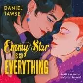 Emmy Star is So Everything: YA queer forbidden celebrity romance at a London drama school perfect for fans of If This Gets Out