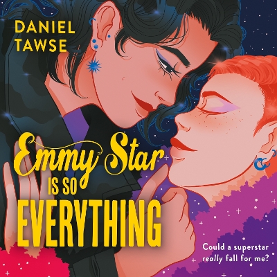 Emmy Star is So Everything: YA queer forbidden celebrity romance at a London drama school perfect for fans of If This Gets Out