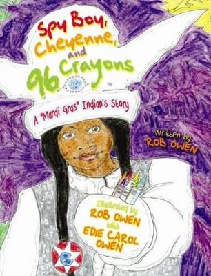 Spy Boy, Cheyenne, and Ninety-Six Crayons: A "Mardi Gras" Indian's Story