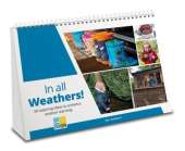 In all Weathers!: 50 inspiring ideas to enhance outdoor learning