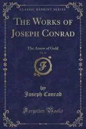 The Works of Joseph Conrad, Vol. 16: The Arrow of Gold (Classic Reprint)