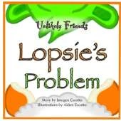 Unlikely Friends: Lopsie's Problem