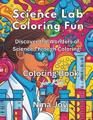 Science Lab Coloring Fun: Discover the Wonders of Science Through Coloring!