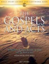The Gospels and Acts Book 1: Bible Study Guides and Copywork Book - (St. Matthew, St. Mark, St. Luke, St. John and the Book of Acts) - Memorize the Bible