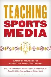 Teaching Sports Media: Classroom Strategies for Getting Your Students in the Game