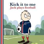 Kick it to Me: Jack Plays Football