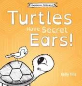Turtles Have Secret Ears: A light-hearted book on the different types of sounds turtles can hear