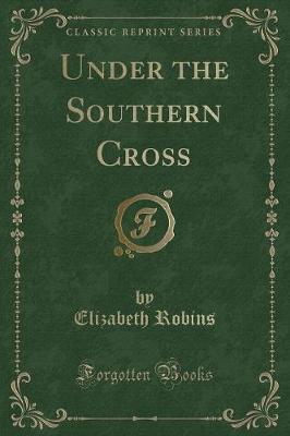 Under the Southern Cross (Classic Reprint)