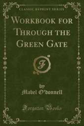 Workbook for Through the Green Gate (Classic Reprint)