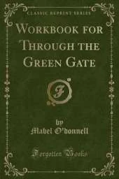 Workbook for Through the Green Gate (Classic Reprint)