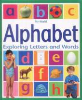 My World: Alphabet: Exploring Letters and Words