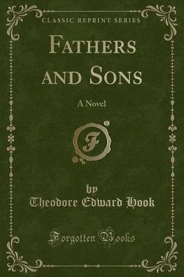 Fathers and Sons: A Novel (Classic Reprint)
