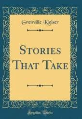 Stories That Take (Classic Reprint)