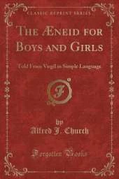 The Æneid for Boys and Girls: Told From Virgil in Simple Language (Classic Reprint)