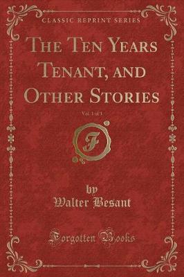 The Ten Years Tenant, and Other Stories, Vol. 1 of 3 (Classic Reprint)