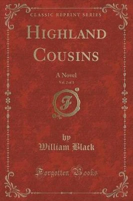 Highland Cousins, Vol. 2 of 3: A Novel (Classic Reprint)