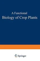 A Functional Biology of Crop Plants