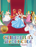 Puzzle Books for Kids (Cinderella's secret code): Help Prince Charming find Cinderella. Using the map supplied, help Prince Charming solve the cryptic clues, overcome numerous obstacles, and find Cinderella