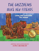 The Grizzbears Make New Friends: Book 2 In The Animals Build Character Series For Children