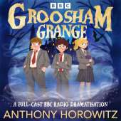 Groosham Grange: A Full-Cast BBC Radio Dramatisation