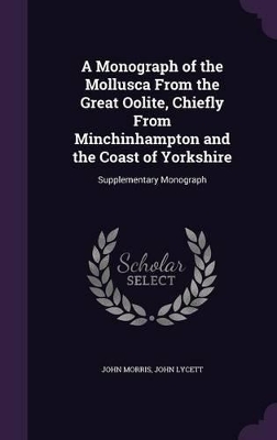A Monograph of the Mollusca From the Great Oolite, Chiefly From Minchinhampton and the Coast of Yorkshire: Supplementary Monograph