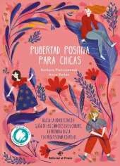 Pubertad positiva para chicas: Hacia la adolescencia: Gua de los cambios en el cuerpo, la primera regla y la positividad corporal