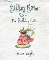 Silly Eric & The Birthday Cake