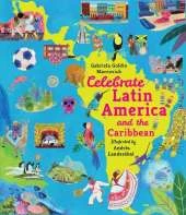 Celebrate Latin America and the Caribbean: From Mexico to Argentina, discover the culture, history and nature of amazing countries – packed with facts for children 7+