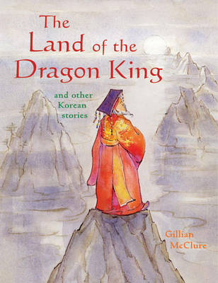 The Land of the Dragon King: and Other Korean Stories