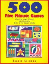 500 Five Minute Games: Quick and Easy Activities for 3-6 Year Olds