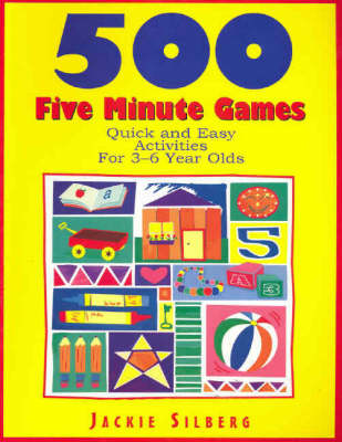 500 Five Minute Games: Quick and Easy Activities for 3-6 Year Olds