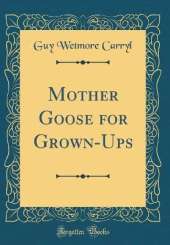 Mother Goose for Grown-Ups (Classic Reprint)