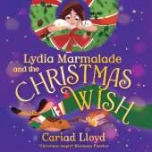 Lydia Marmalade and the Christmas Wish: An unforgettable Christmas classic to entertain the whole family!