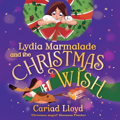 Lydia Marmalade and the Christmas Wish: An unforgettable Christmas classic to entertain the whole family!