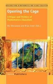 Opening the Cage: Critique and Politics of Mathematics Education