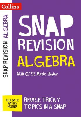 AQA GCSE 9-1 Maths Higher Algebra (Papers 1, 2 & 3) Revision Guide: Ideal for Home Learning, 2023 and 2024 Exams