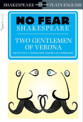 Two Gentlemen of Verona (No Fear Shakespeare): No Fear Shakespeare Side-by-Side Plain English