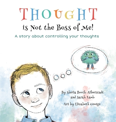Thought is Not the Boss of Me!: A story about controlling your thoughts