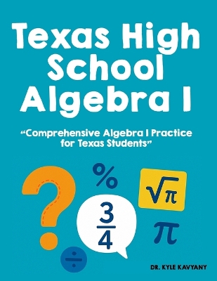 Texas High School Algebra I: "Comprehensive Algebra I Practice for Texas Students"