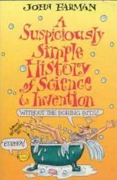 A Suspiciously Simple History of Science and Invention (without the Boring Bits)