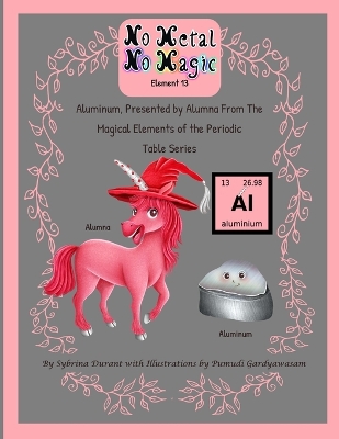 No Metal No Magic Book 13: Alumna, from The Magical Elements of the Periodic Table Series, Presents Aluminum