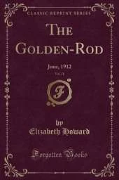 The Golden-Rod, Vol. 21: June, 1912 (Classic Reprint)