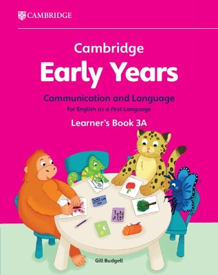Cambridge Early Years Communication and Language for English as a First Language Learner's Book 3A: Early Years International