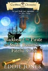 Blackbeard the Pirate and Stede Bonnet's Fateful Clash: A Pirate Action Adventure Series for Young Adult Readers