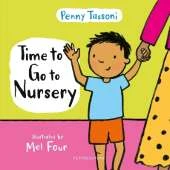 Time to Go to Nursery: Help your child settle into nursery and dispel any worries, perfect for starting school