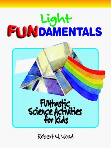 Light FUNdamentals: FUNtastic Science Activities for Kids