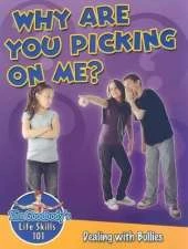 Why are You Picking on Me? Dealing with Bullies
