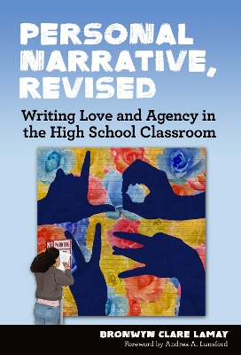 Personal Narrative, Revised: Writing Love and Agency in the High School Classroom