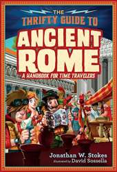 The Thrifty Guide to Ancient Rome: A Handbook for Time Travelers